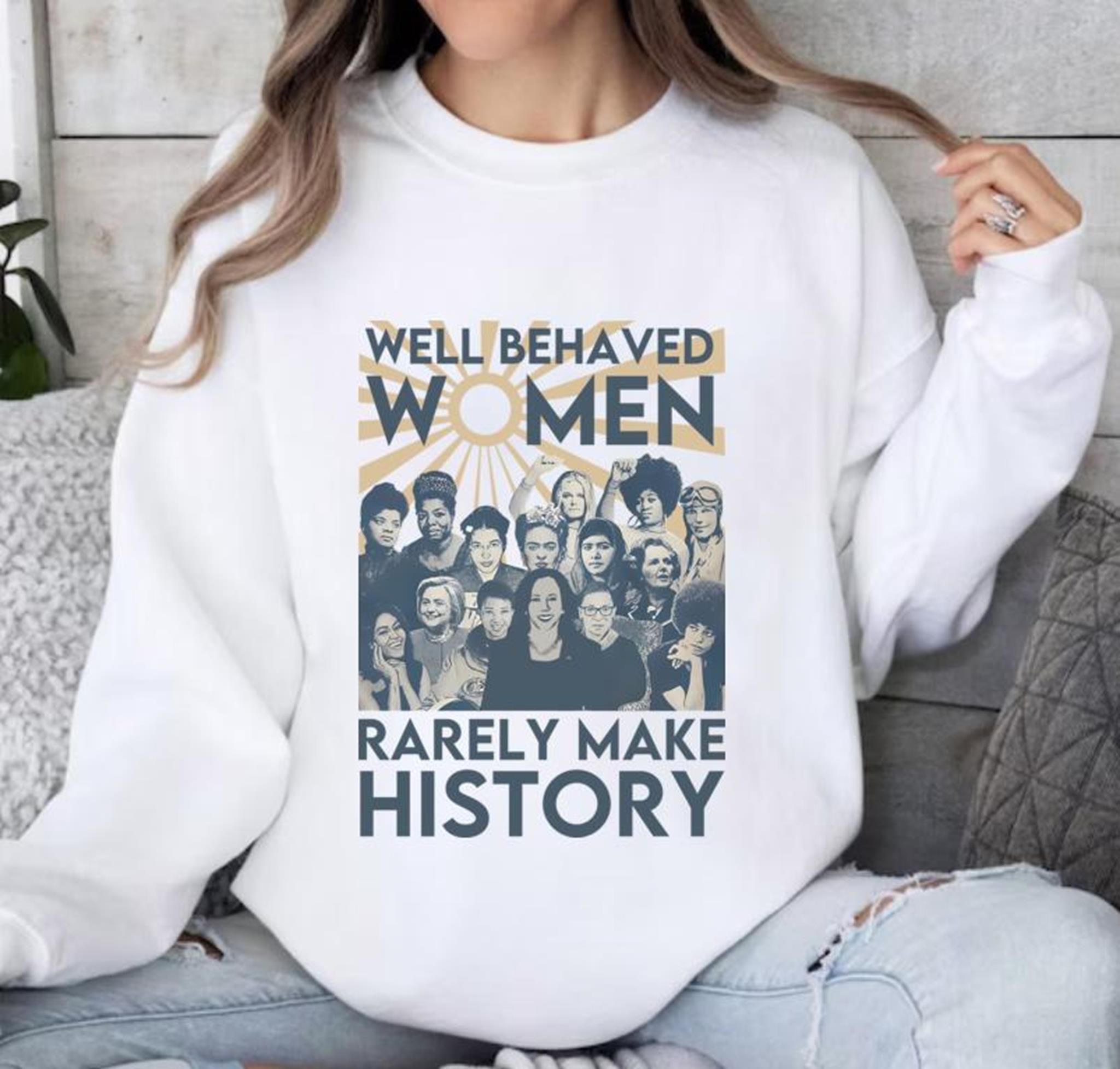 Well-Behaved Women Seldom Make History shirt Kamala Harris fight for Womens shirt Feminist Women tshirt